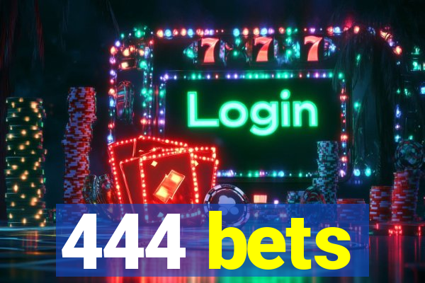 444 bets